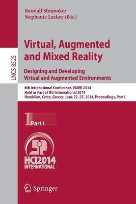 Virtual, Augmented and Mixed Reality: Designing and Developing Augmented and Virtual Environments: 6th International Conference, VAMR 2014, Held as Part of HCI International 2014, Heraklion, Crete, Greece, June 22-27, 2014, Proceedings, Part I - cover