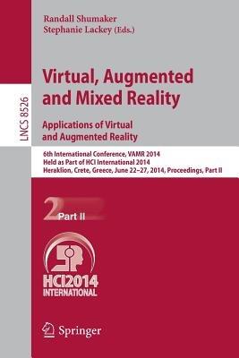 Virtual, Augmented and Mixed Reality: Applications of Virtual and Augmented Reality: 6th International Conference, VAMR 2014, Held as Part of HCI International 2014, Heraklion, Crete, Greece, June 22-27, 2014, Proceedings, Part II - cover