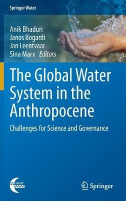 The Global Water System in the Anthropocene: Challenges for Science and Governance - cover