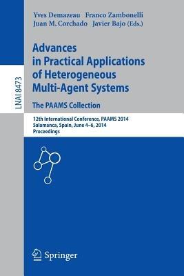 Advances in Practical Applications of Heterogeneous Multi-Agent Systems - The PAAMS Collection: 12th International Conference, PAAMS 2014, Salamanca, Spain, June 4-6, 2014. Proceedings - cover