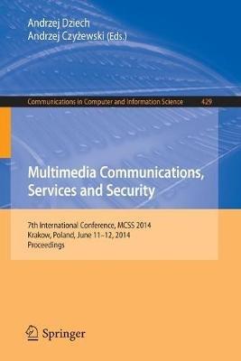Multimedia Communications, Services and Security: 7th International Conference, MCSS 2014, Krakow, Poland, June 11-12, 2014. Proceedings - cover