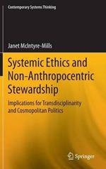 Systemic Ethics and Non-Anthropocentric Stewardship: Implications for Transdisciplinarity and Cosmopolitan Politics