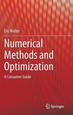 Numerical Methods and Optimization: A Consumer Guide - Éric Walter - cover