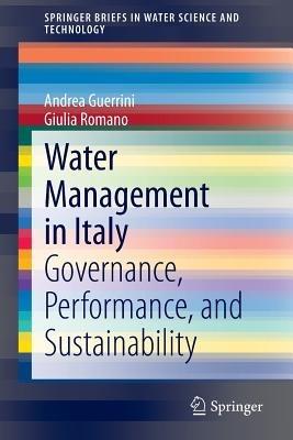Water Management in Italy: Governance, Performance, and Sustainability - Andrea Guerrini,Giulia Romano - cover