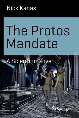 The Protos Mandate: A Scientific Novel - Nick Kanas - cover