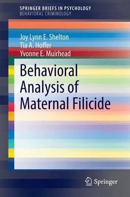 Behavioral Analysis of Maternal Filicide - Joy Lynn E. Shelton,Tia A. Hoffer,Yvonne E. Muirhead - cover