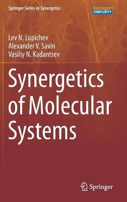 Synergetics of Molecular Systems - Lev N. Lupichev,Alexander V. Savin,Vasiliy N. Kadantsev - cover