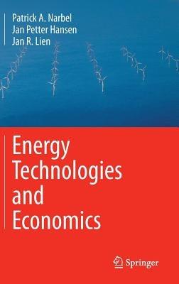 Energy Technologies and Economics - Patrick A. Narbel,Jan Petter Hansen,Jan R. Lien - cover