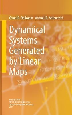 Dynamical Systems Generated by Linear Maps - Cemal B. Dolicanin,Anatolij B. Antonevich - cover