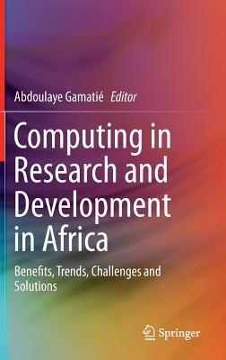 Computing in Research and Development in Africa: Benefits, Trends, Challenges and Solutions - cover