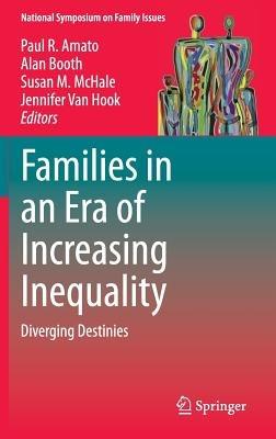 Families in an Era of Increasing Inequality: Diverging Destinies - cover