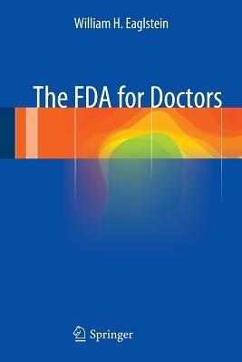 The FDA for Doctors - William H. Eaglstein - cover