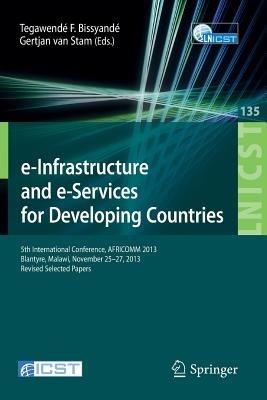 e-Infrastructure and e-Services for Developing Countries: 5th International Conference, AFRICOMM 2013, Blantyre, Malawi, November 25-27, 2013, Revised Selected Papers - cover