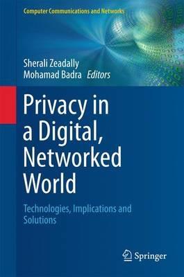 Privacy in a Digital, Networked World: Technologies, Implications and Solutions - cover