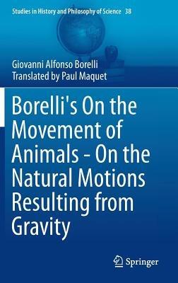 Borelli's On the Movement of Animals - On the Natural Motions Resulting from Gravity - Giovanni Alfonso Borelli - cover