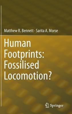 Human Footprints: Fossilised Locomotion? - Matthew R. Bennett,Sarita A. Morse - cover