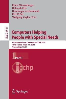 Computers Helping People with Special Needs: 14th International Conference, ICCHP 2014, Paris, France, July 9-11, 2014, Proceedings, Part I - cover