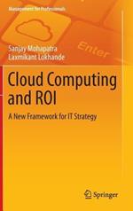 Cloud Computing and ROI: A New Framework for IT Strategy