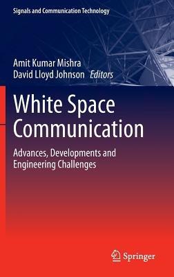 White Space Communication: Advances, Developments and Engineering Challenges - cover