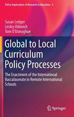 Global to Local Curriculum Policy Processes: The Enactment of the International Baccalaureate in Remote International Schools