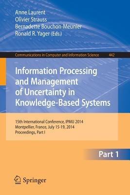 Information Processing and Management of Uncertainty: 15th International Conference on Information Processing and Management of Uncertainty in Knowledge-Based Systems, IPMU 2014, Montpellier, France, July 15-19, 2014. Proceedings, Part I - cover