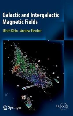Galactic and Intergalactic Magnetic Fields - Ulrich Klein,Andrew Fletcher - cover