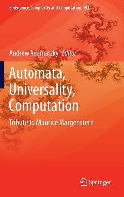 Automata, Universality, Computation: Tribute to Maurice Margenstern - cover