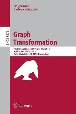 Graph Transformation: 7th International Conference, ICGT 2014, Held as Part of STAF 2014, York, UK, July 22-24, 2014, Proceedings - cover