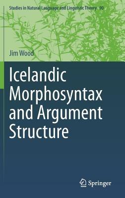 Icelandic Morphosyntax and Argument Structure - Jim Wood - cover