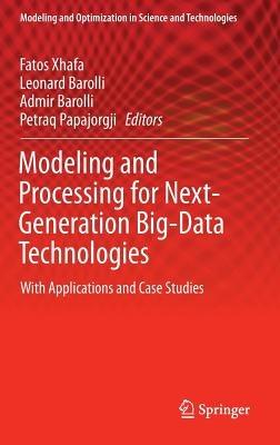 Modeling and Processing for Next-Generation Big-Data Technologies: With Applications and Case Studies - cover
