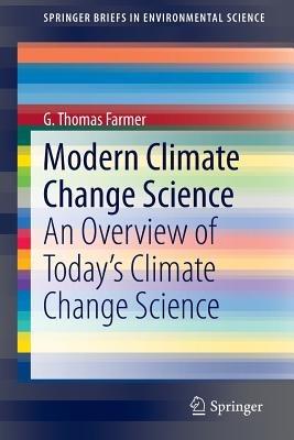 Modern Climate Change Science: An Overview of Today’s Climate Change Science - G. Thomas Farmer - cover