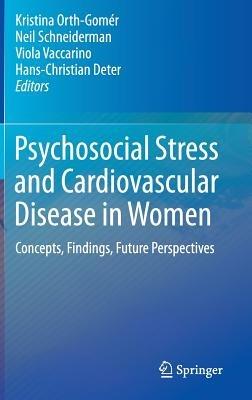 Psychosocial Stress and Cardiovascular Disease in Women: Concepts, Findings, Future Perspectives - cover