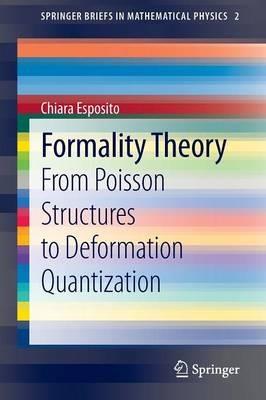 Formality Theory: From Poisson Structures to Deformation Quantization - Chiara Esposito - cover