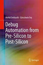 Debug Automation from Pre-Silicon to Post-Silicon
