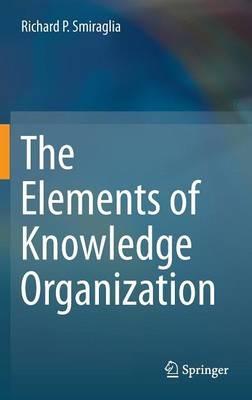 The Elements of Knowledge Organization - Richard P. Smiraglia - cover