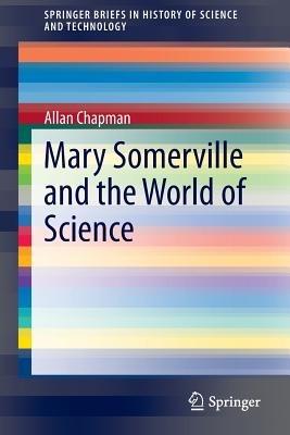 Mary Somerville and the World of Science - Allan Chapman - cover