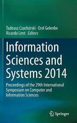Information Sciences and Systems 2014: Proceedings of the 29th International Symposium on Computer and Information Sciences - cover
