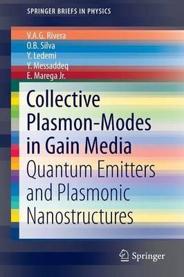 Collective Plasmon-Modes in Gain Media: Quantum Emitters and Plasmonic Nanostructures - V.A.G. Rivera,O.B. Silva,Y. Ledemi - cover