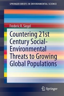 Countering 21st Century Social-Environmental Threats to Growing Global Populations - Frederic R. Siegel - cover