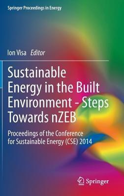 Sustainable Energy in the Built Environment - Steps Towards nZEB: Proceedings of the Conference for Sustainable Energy (CSE) 2014 - cover