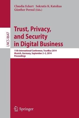 Trust, Privacy, and Security in Digital Business: 11th International Conference, TrustBus 2014, Munich, Germany, September 2-3, 2014. Proceedings - cover