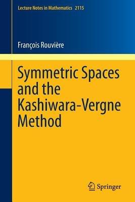 Symmetric Spaces and the Kashiwara-Vergne Method - François Rouvière - cover