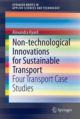 Non-technological Innovations for Sustainable Transport: Four Transport Case Studies - Alexandra Hyard - cover