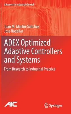 ADEX Optimized Adaptive Controllers and Systems: From Research to Industrial Practice - Juan M. Martín-Sánchez,José Rodellar - cover