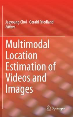 Multimodal Location Estimation of Videos and Images - cover