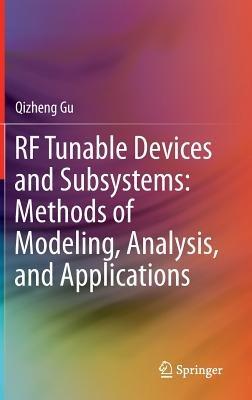 RF Tunable Devices and Subsystems: Methods of Modeling, Analysis, and Applications - Qizheng Gu - cover