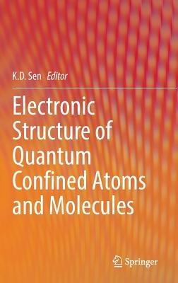 Electronic Structure of Quantum Confined Atoms and Molecules - cover