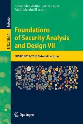 Foundations of Security Analysis and Design VII: FOSAD 2012 / 2013 Tutorial Lectures - cover