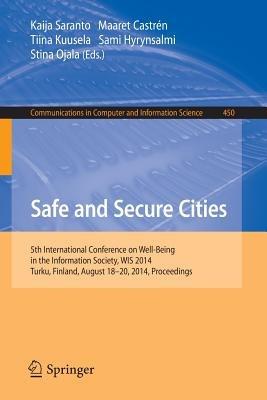 Safe and Secure Cities: 5th International Conference on Well-Being in the Information Society, WIS 2014, Turku, Finland, August 18-20, 2014. Proceedings - cover