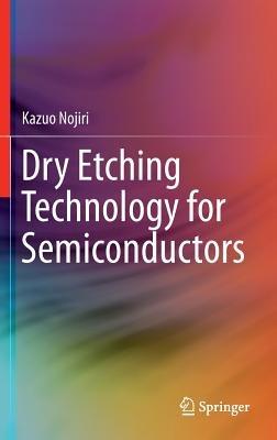 Dry Etching Technology for Semiconductors - Kazuo Nojiri - cover